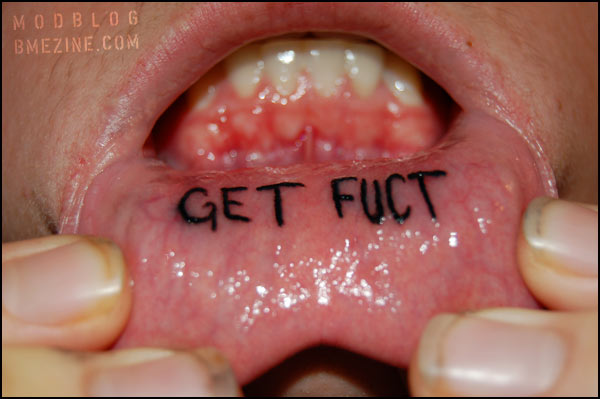 Oh and if you're wondering why people get rude inner lip tattoos 